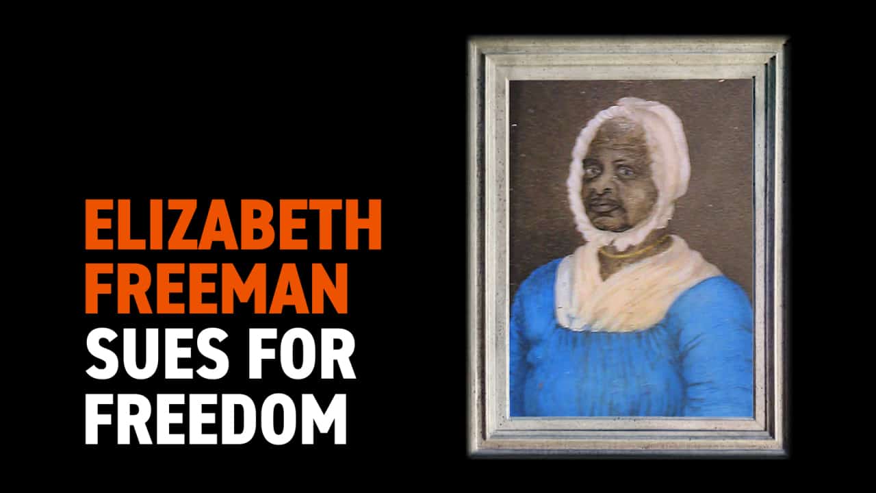 Abolition in the North: Elizabeth Freeman Sues for Freedom